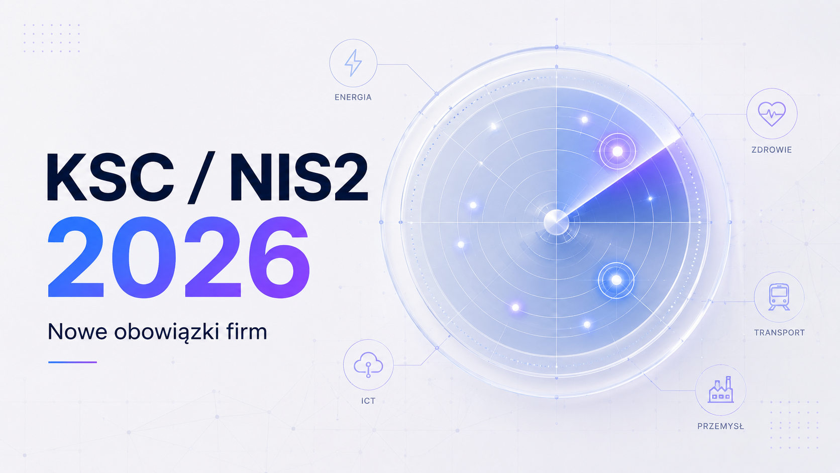KSC a NIS2 — Krajowy System Cyberbezpieczeństwa i transpozycja dyrektywy. Co musisz wiedzieć w 2026 roku